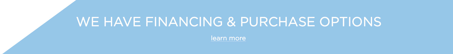 We have financing & purchase options